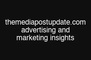 themediapostupdate.com advertising and marketing insights
