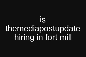 is themediapostupdate hiring in fort mill